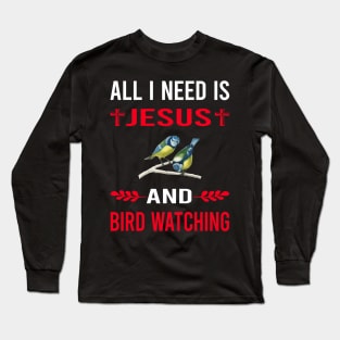 I Need Jesus And Bird Watching Birds Birdwatching Birdwatcher Ornithology Birding Long Sleeve T-Shirt